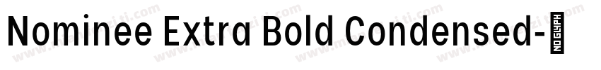 Nominee Extra Bold Condensed字体转换